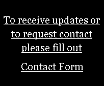Text Box: To receive updates or to request contact please fill out Contact Form